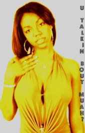 Lele - u talkin bout muah?